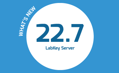 What’s New in LabKey 22.7!